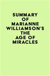 Book cover of Summary of Marianne Williamson's The Age of Miracles by IRB Media
