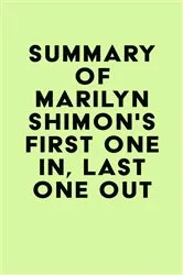 Book cover of Summary of Marilyn Shimon's First One In, Last One Out by IRB Media