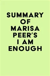 Book cover of Summary of Marisa Peer's I Am Enough by IRB Media