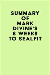 Book cover of Summary of Mark Divine's 8 Weeks to SEALFIT by Unknown