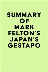 Book cover of Summary of Mark Felton's Japan's Gestapo by Unknown