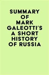 Book cover of Summary of Mark Galeotti's A Short History of Russia by Unknown