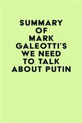 Book cover of Summary of Mark Galeotti's We Need to Talk About Putin by Unknown