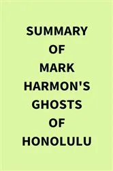 Book cover of Summary of Mark Harmon's Ghosts of Honolulu by IRB Media