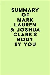 Book cover of Summary of Mark Lauren & Joshua Clark's Body by You by Unknown