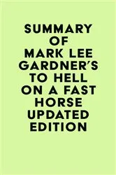 Book cover of Summary of Mark Lee Gardner's To Hell on a Fast Horse Updated Edition by Unknown