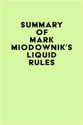 Book cover of Summary of Mark Miodownik's Liquid Rules by IRB Media