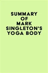 Book cover of Summary of Mark Singleton's Yoga Body by Unknown