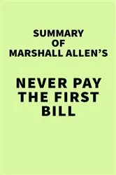 Book cover of Summary of Marshall Allen's Never Pay the First Bill by IRB Media