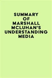Book cover of Summary of Marshall McLuhan's Understanding Media by IRB Media