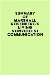 Book cover of Summary of Marshall Rosenberg's Living Nonviolent Communication by IRB Media