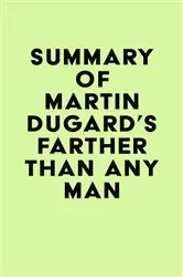 Book cover of Summary of Martin Dugard's Farther Than Any Man by Unknown