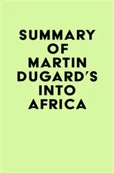 Book cover of Summary of Martin Dugard's Into Africa by Unknown