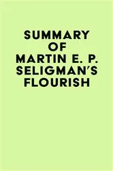 Book cover of Summary of Martin E. P. Seligman's Flourish by IRB Media