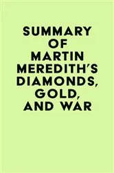 Book cover of Summary of Martin Meredith's Diamonds, Gold, and War by IRB Media