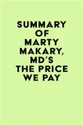Book cover of Summary of Marty Makary, MD's The Price We Pay by IRB Media