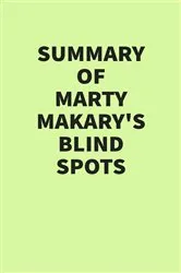 Book cover of Summary of Marty Makary’s Blind Spots by Unknown