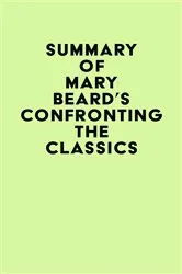 Book cover of Summary of Mary Beard's Confronting the Classics by Unknown