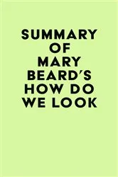 Book cover of Summary of Mary Beard's How Do We Look by IRB Media