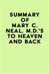 Book cover of Summary of Mary C. Neal, M.D.'s To Heaven and Back by IRB Media