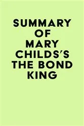 Book cover of Summary of Mary Childs's The Bond King by IRB Media