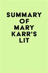 Book cover of Summary of Mary Karr's Lit by Unknown