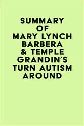 Book cover of Summary of Mary Lynch Barbera & Temple Grandin's Turn Autism Around by IRB Media