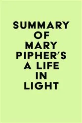 Book cover of Summary of Mary Pipher's A Life in Light by Unknown