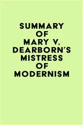 Book cover of Summary of Mary V. Dearborn's Mistress Of Modernism by Unknown