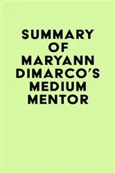 Book cover of Summary of MaryAnn DiMarco's Medium Mentor by IRB Media