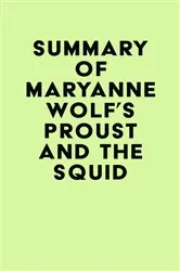 Book cover of Summary of Maryanne Wolf's Proust and the Squid by IRB Media