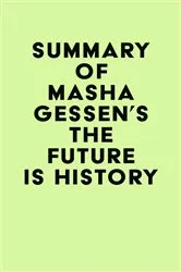Book cover of Summary of Masha Gessen's The Future Is History by IRB Media