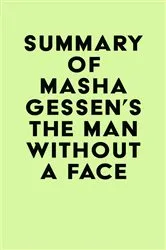 Book cover of Summary of Masha Gessen's The Man Without a Face by Unknown