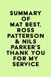 Book cover of Summary of Mat Best, Ross Patterson & Nils Parker's Thank You for My Service by Unknown