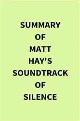 Book cover of Summary of Matt Hay's Soundtrack of Silence by IRB Media