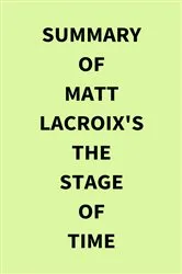 Book cover of Summary of Matt LaCroix's The Stage of Time by IRB Media