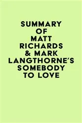 Book cover of Summary of Matt Richards & Mark Langthorne's Somebody to Love by Unknown