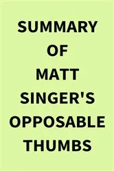 Book cover of Summary of Matt Singer's Opposable Thumbs by Unknown