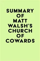 Book cover of Summary of Matt Walsh's Church of Cowards by Unknown