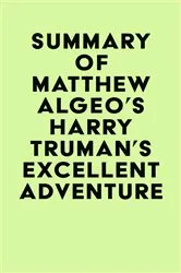 Book cover of Summary of Matthew Algeo's Harry Truman's Excellent Adventure by Unknown