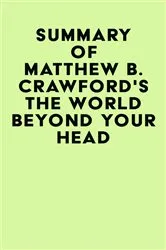 Book cover of Summary of Matthew B. Crawford's The World Beyond Your Head by IRB Media