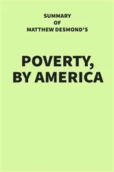 Book cover of Summary of Matthew Desmond's Poverty, by America by IRB Media