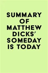 Book cover of Summary of Matthew Dicks's Someday Is Today by IRB Media