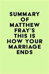 Book cover of Summary of Matthew Fray's This Is How Your Marriage Ends by IRB Media