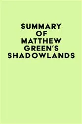 Book cover of Summary of Matthew Green's Shadowlands by IRB Media