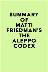 Book cover of Summary of Matti Friedman's The Aleppo Codex by IRB Media