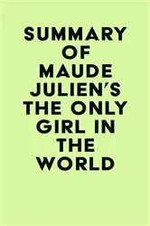 Book cover of Summary of Maude Julien's The Only Girl in the World by Unknown
