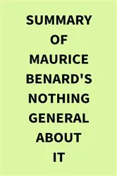 Book cover of Summary of Maurice Benard's Nothing General About It by IRB Media