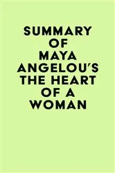 Book cover of Summary of Maya Angelou's The Heart of a Woman by Unknown