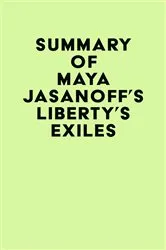 Book cover of Summary of Maya Jasanoff's Liberty's Exiles by IRB Media
